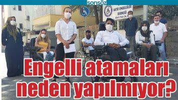 ENGELLİ ATAMALARI NEDEN YAPILMIYOR?