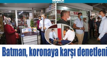 BATMAN, KORONAYA KARŞI DENETLENİYOR