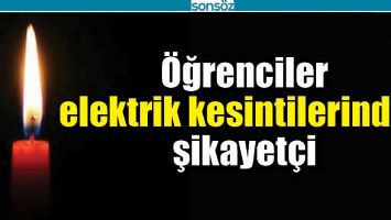 &Ouml;ĞRENCİLER ELEKTRİK KESİNTİLERİNDEN ŞİKAYET&Ccedil;İ