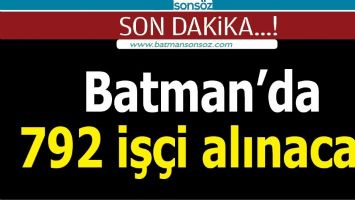 BATMAN'DA 792 İŞ&Ccedil;İ ALINACAK