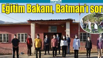 EĞİTİM BAKANI, BATMAN&rsquo;I SORDU