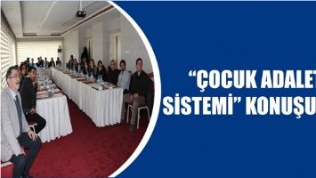 &ldquo;&Ccedil;OCUK ADALET SİSTEMİ&rdquo; KONUŞULDU