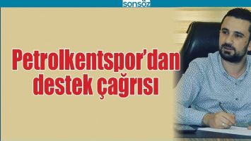 PETROLKENTSPOR&rsquo;DAN DESTEK &Ccedil;AĞRISI