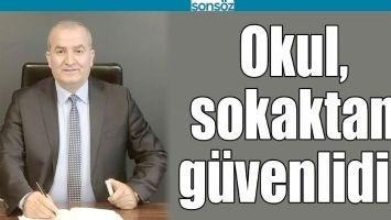 OKUL, SOKAKTAN G&Uuml;VENLİDİR
