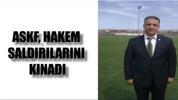 ASKF, HAKEM SALDIRILARINI KINADI