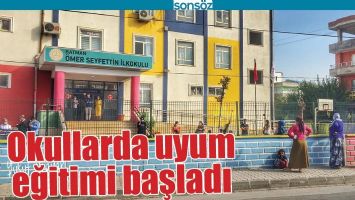OKULLARDA UYUM EĞİTİMİ BAŞLADI