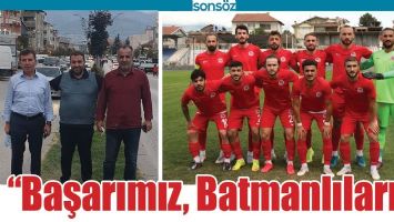&ldquo;BAŞARIMIZ, BATMANLILARIN&rdquo;
