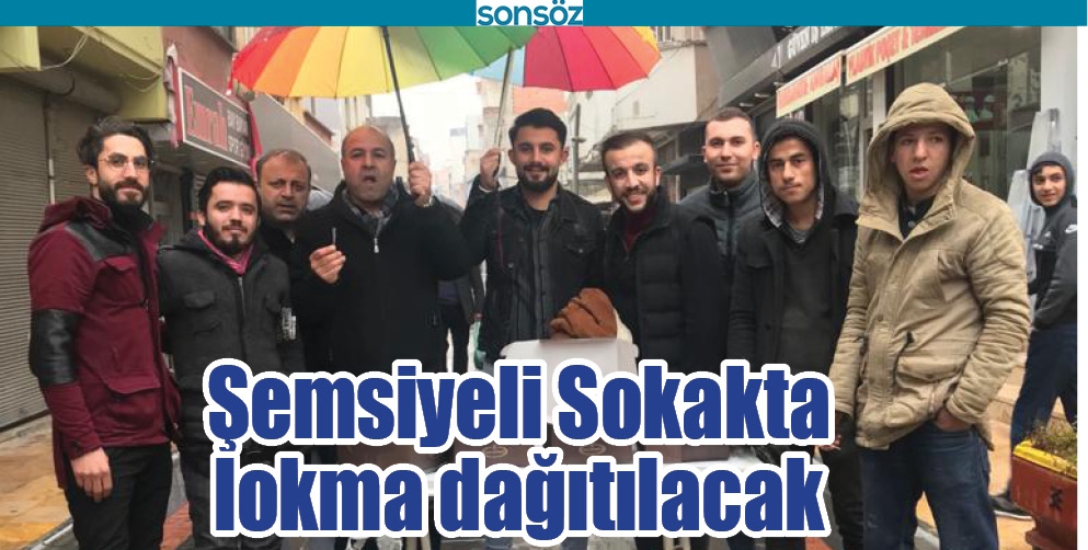 ŞEMSİYELİ SOKAKTA LOKMA DAĞITILACAK