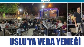USLU&rsquo;YA VEDA YEMEĞİ