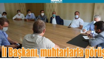 İL BAŞKANI, MUHTARLARLA G&Ouml;R&Uuml;ŞT&Uuml;