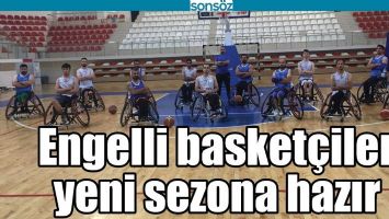 ENGELLİ BASKET&Ccedil;İLER YENİ SEZONA HAZIR