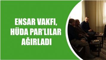 ENSAR VAKFI, H&Uuml;DA PAR&rsquo;LILARI AĞIRLADI