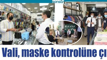 VALİ, MASKE KONTROL&Uuml;NE &Ccedil;IKTI