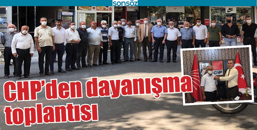CHP&rsquo;DEN DAYANIŞMA TOPLANTISI