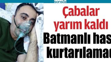 BATMANLI HASTA KURTARILAMADI