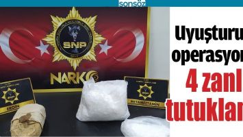 UYUŞTURUCU OPERASYONU; 4 ZANLI TUTUKLANDI
