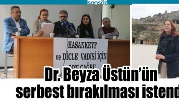 DR. BEYZA &Uuml;ST&Uuml;N&rsquo;&Uuml;N SERBEST BIRAKILMASI İSTENDİ