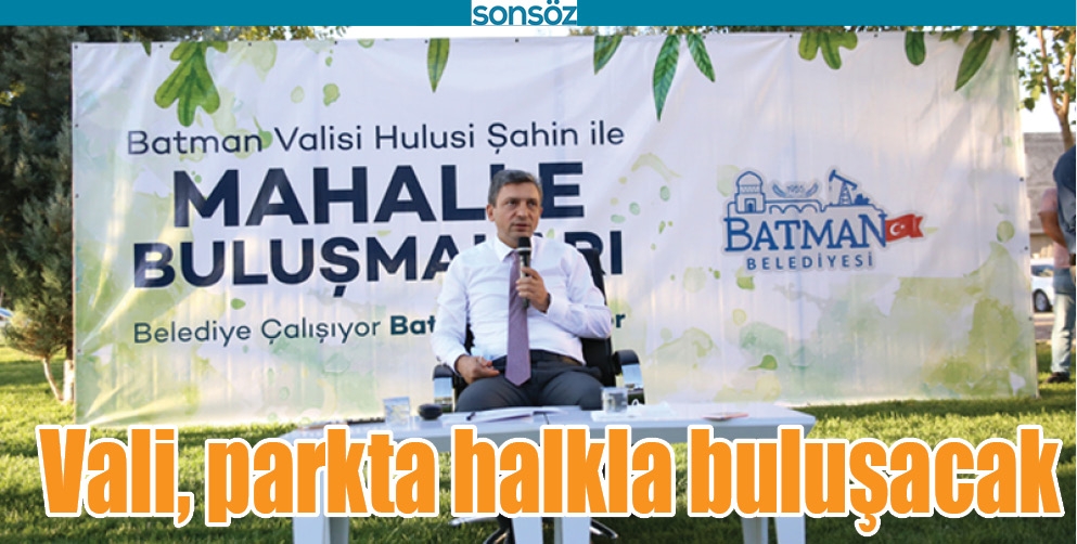 VALİ, PARKTA HALKLA BULUŞACAK