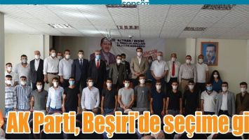 AK PARTİ, BEŞİRİ&rsquo;DE SE&Ccedil;İME GİTTİ