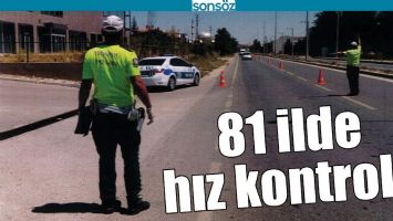 81 İLDE HIZ KONTROL&Uuml;
