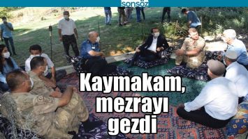 KAYMAKAM, MEZRAYI GEZDİ