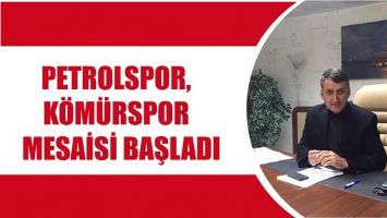 PETROLSPOR, K&Ouml;M&Uuml;RSPOR MESAİSİ BAŞLADI