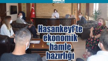 HASANKEYF&rsquo;TE EKONOMİK HAMLE HAZIRLIĞI