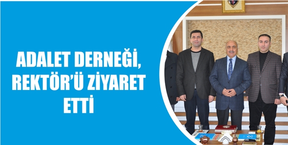 ADALET DERNEĞİ, REKT&Ouml;R&rsquo;&Uuml; ZİYARET ETTİ