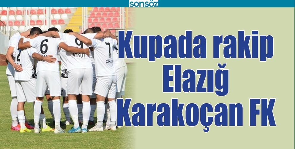 KUPADA RAKİP ELAZIĞ KARAKO&Ccedil;AN FK