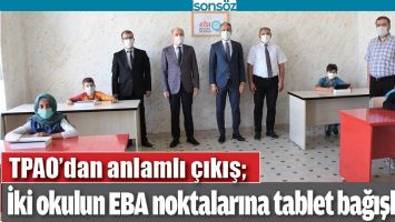 TPAO İKİ OKULUN EBA NOKTALARINA TABLET BAĞIŞLADI