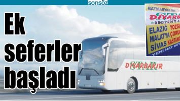 EK SEFERLER BAŞLADI