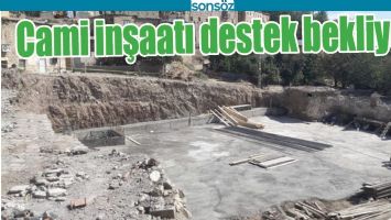 CAMİ İNŞAATI DESTEK BEKLİYOR