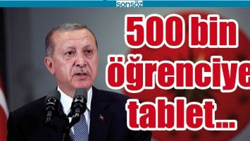 500 BİN ÖĞRENCİYE TABLET...