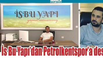 İS BU YAPI&rsquo;DAN PETROLKENTSPOR&rsquo;A DESTEK