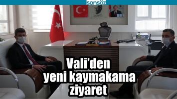 VALİ&rsquo;DEN YENİ KAYMAKAMA ZİYARET