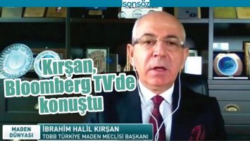 KIRŞAN, BLOOMBERG TV&rsquo;DE KONUŞTU