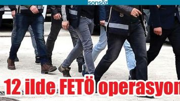 12 İLDE FET&Ouml; OPERASYONU