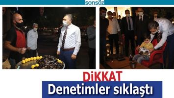 DİKKAT; DENETİMLER SIKLAŞTI
