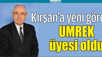 KIRŞAN&rsquo;A YENİ G&Ouml;REV, UMREK &Uuml;YESİ OLDU