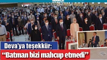 DEVA&rsquo;YA TEŞEKK&Uuml;R; &ldquo;BATMAN BİZİ MAHCUP ETMEDİ&rdquo;
