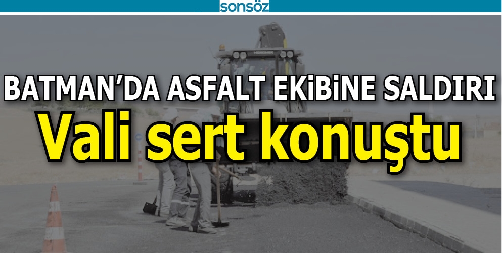 BATMAN&rsquo;A ASFALT EKİBİNE SALDIRI