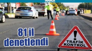 81 İL DENETLENDİ