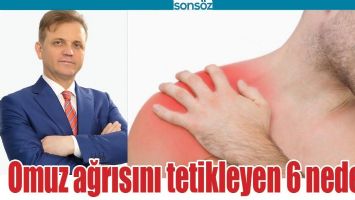 OMUZ AĞRISINI TETİKLEYEN 6 NEDEN !