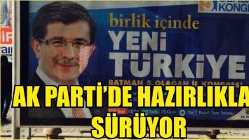 AK PARTİ&rsquo;DE HAZIRLIKLAR S&Uuml;R&Uuml;YOR