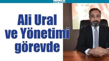 ALİ URAL VE Y&Ouml;NETİMİ G&Ouml;REVDE