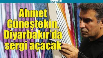 AHMET G&Uuml;NEŞTEKİN, DİYARBAKIR&rsquo;DA SERGİ A&Ccedil;ACAK