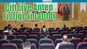 &Ccedil;İFT&Ccedil;İYE ANTEP FISTIĞI ANLATILDI
