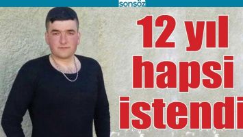 MUSA ORHAN&rsquo;IN 12 YIL HAPSİ İSTENDİ
