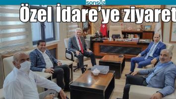 &Ouml;ZEL İDARE&rsquo;YE ZİYARET