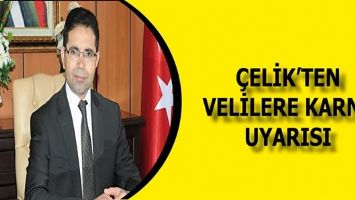 &Ccedil;ELİK&rsquo;TEN VELİLERE KARNE UYARISI